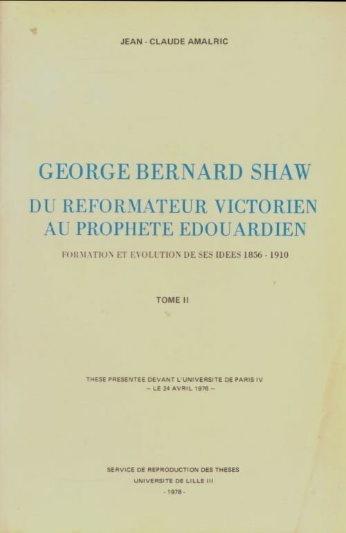 Livrenpoche : George Bernard Shaw : Du réformateur victorien au prophète edouardien Tome II - Jean-Claude Amalric - Livre