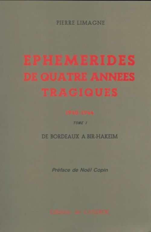 Livrenpoche : Éphémérides de quatre années tragiques Tome I - Pierre Limagne - Livre