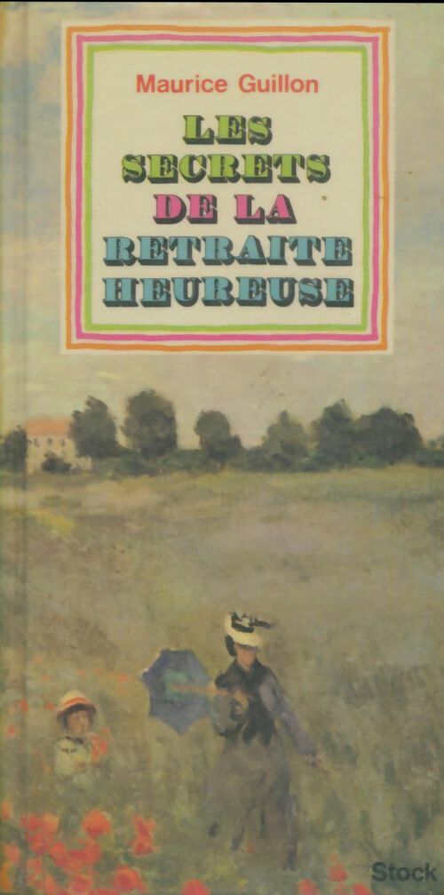 Livrenpoche : Les secrets de la retraite heureuse - Maurice Ghuillon - Livre