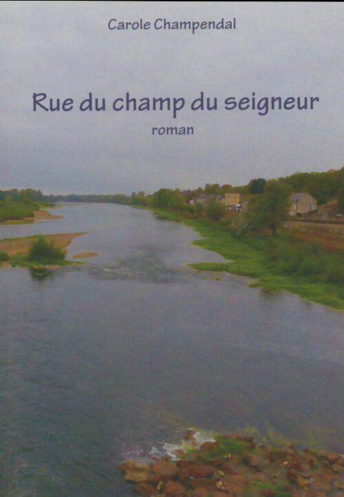 Livrenpoche : Rue du champ du seigneur - Carole Champendal - Livre