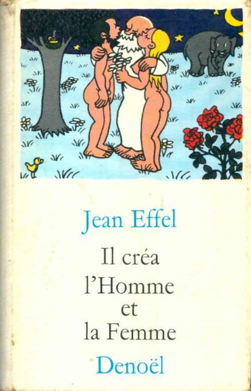 Livrenpoche : Il créa l'homme et la femme - Jean Effel - Livre