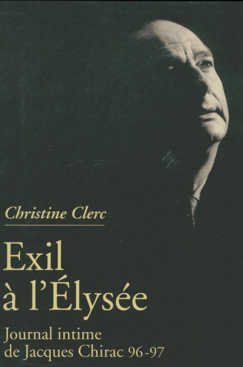 Livrenpoche : Exil à l'Elysée - Christine Clerc - Livre