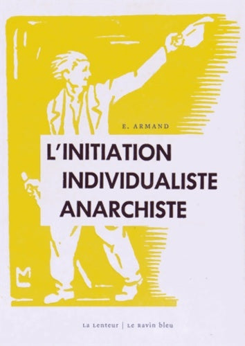 Livrenpoche : L'initiation individualiste anarchiste - E. Armand - Livre