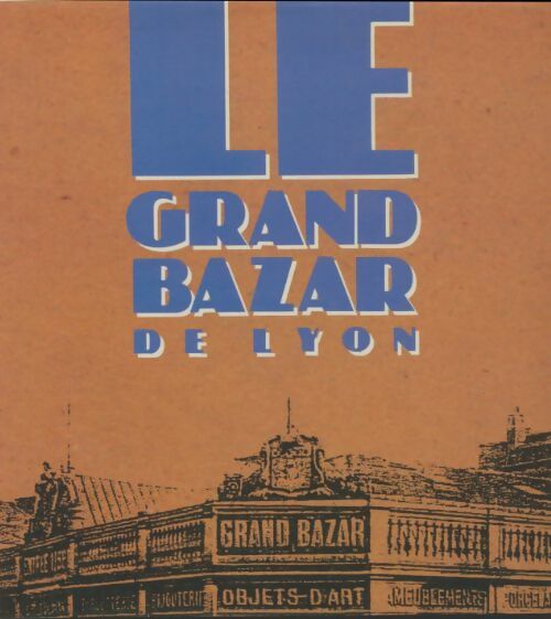 Livrenpoche : Le grand bazar de Lyon de 1886 à nos jours - Sophie Lacour - Livre