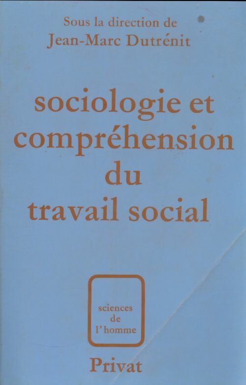 Livrenpoche : Sociologie et compréhension du travail social - Jean-Marc Dutrenit - Livre