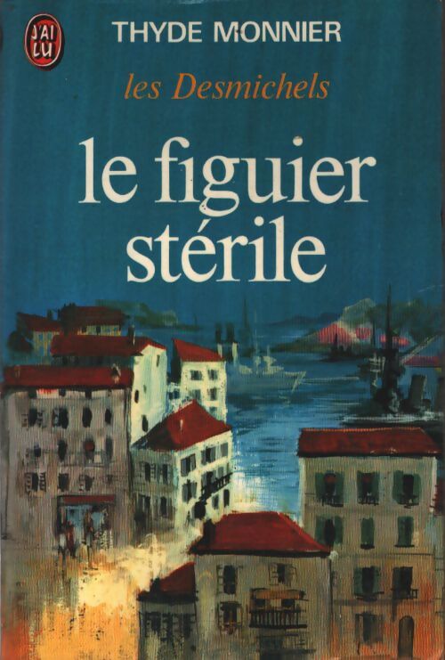 Les Desmichels Tome VI : Le figuier stérile - Thyde Monnier - Livre