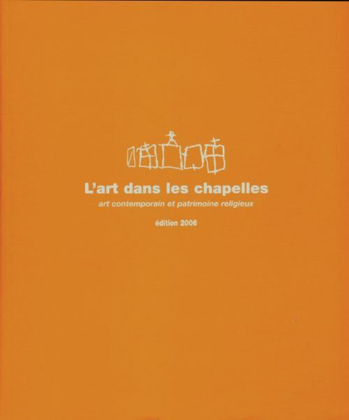 Livrenpoche : L'art dans les chapelles 2006 - Collectif - Livre