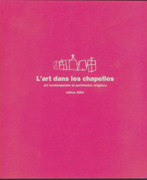 Livrenpoche : L'art dans les chapelles 2004 - Collectif - Livre
