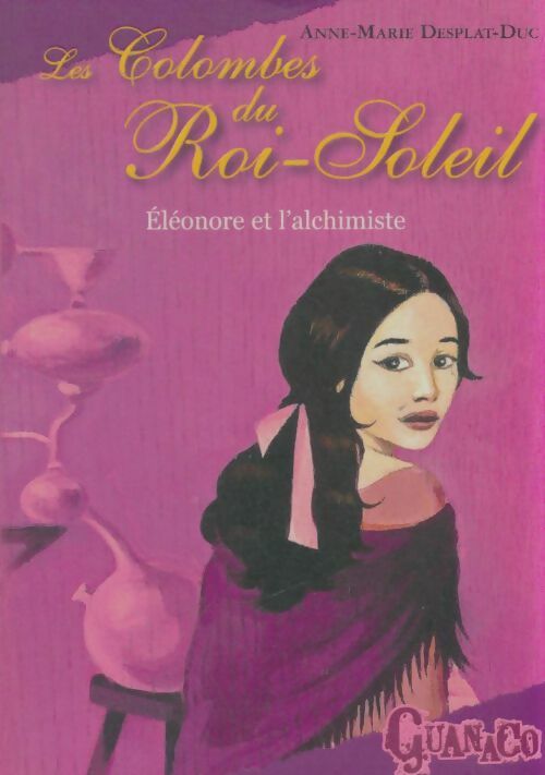 Livrenpoche : Les colombes du roi-soleil : Éléonore et l'alchimiste (6) - Anne-Marie Desplat-Duc - Livre