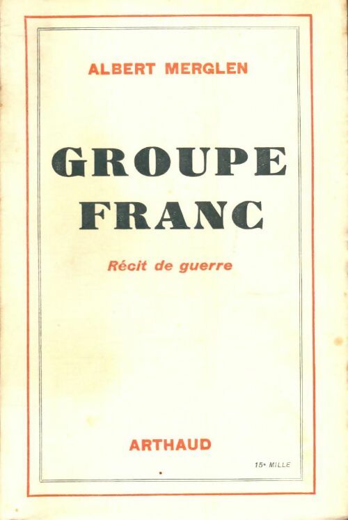 Livrenpoche : Groupe franc : Récit de guerre - Albert Merglen - Livre
