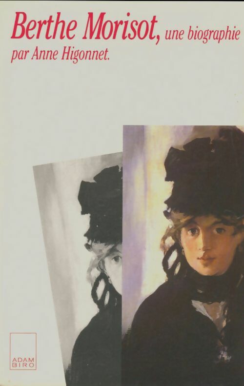 Livrenpoche : Berthe Morisot, une biographie - Anne Higonnet - Livre
