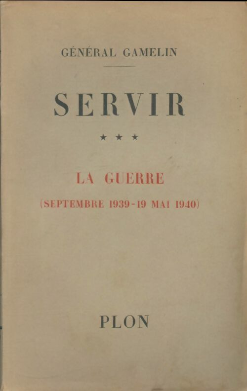 Livrenpoche : Servir Tome III : La guerre - Général Gamelin - Livre