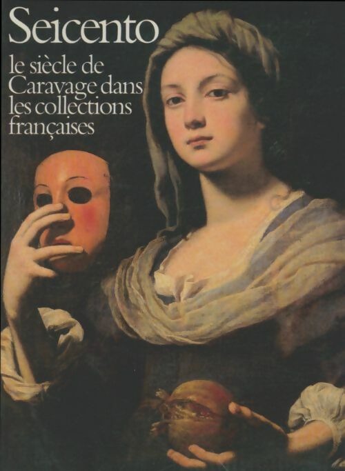 Livrenpoche : Seicento : Le siècle de caravage dans les collections françaises - Collectif - Livre