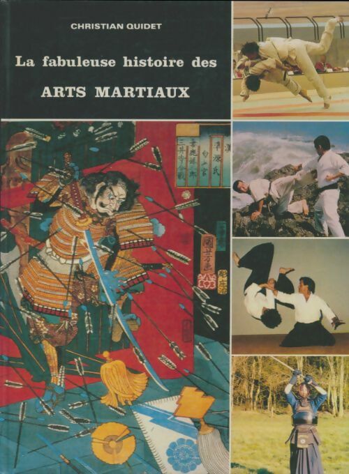 Livrenpoche : La fabuleuse histoire des arts martiaux - Christian Quidet - Livre
