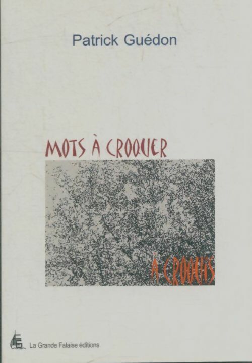 Livrenpoche : Mots à croquer - Patrick Guédon - Livre