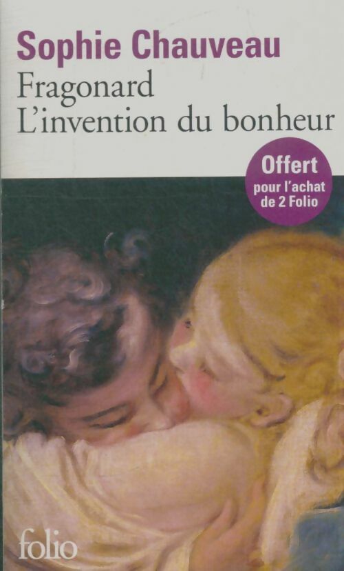 Livrenpoche : Fragonard. L'invention du bonheur - Sophie Chauveau - Livre