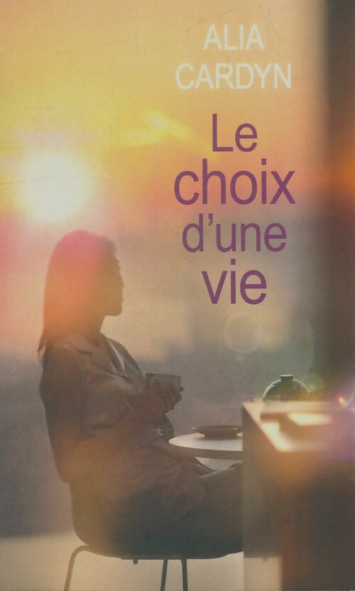 Livrenpoche : Le choix d'une vie - Alia Cardyn - Livre