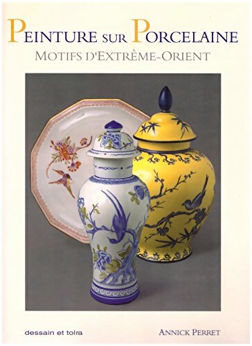 Livrenpoche : Peinture sur porcelaine : Motifs d'extrême-orient - Annick Perret - Livre
