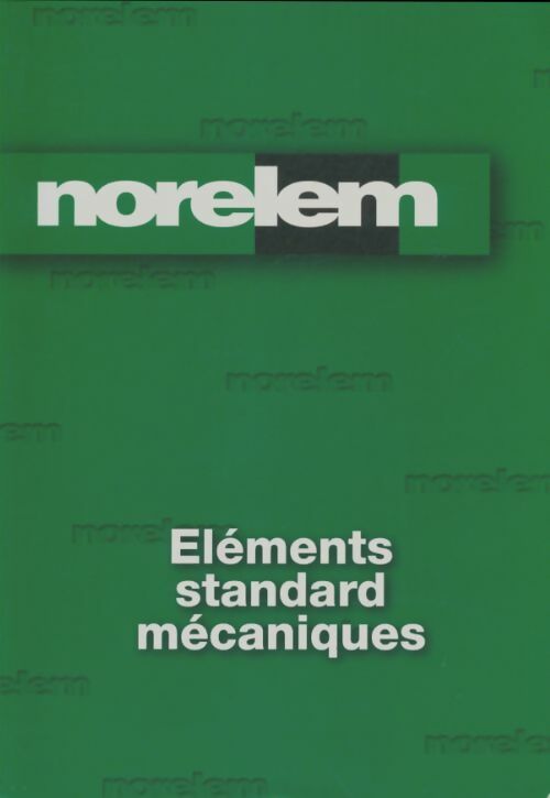 Livrenpoche : Norelem éléments standard mécaniques - Collectif - Livre