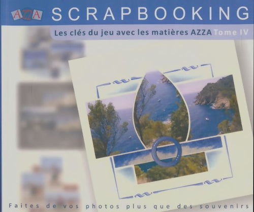 Livrenpoche : Srapbooking Tome IV : Les clés du jeu avec les matières Azza - Collectif - Livre