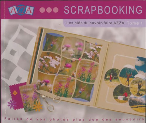 Livrenpoche : Scrapbooking Tome I : Les clés du savoir-faire Azza - Collectif - Livre