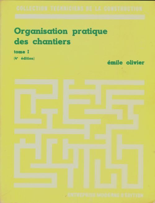 Livrenpoche : Organisation pratique des chantiers Tome I - Emile Olivier - Livre