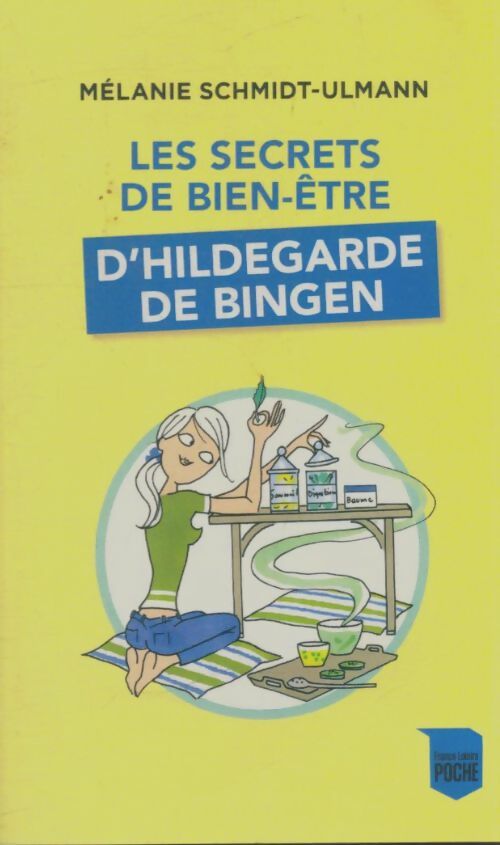 Livrenpoche : Les secrets de bien-être d'Hildegarde de Bingen - Mélanie Schmidt-Ulmann - Livre