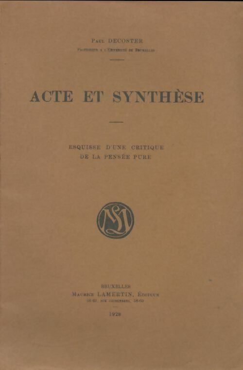 Livrenpoche : Acte et synthèse : Esquisse d'une critique de la pensée pure - Paul Decoster - Livre