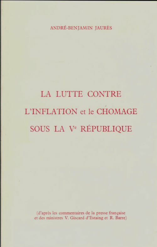 Livrenpoche : La lutte contre l'inflation et le chomage sous le Ve république - André-Benjamin Jaurès - Livre