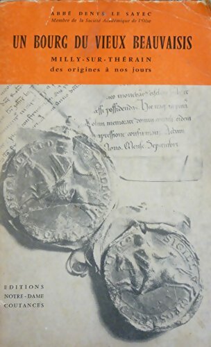 Livrenpoche : Un bourg du vieux beauvaisis : Milly-sur-Thérain  - Denys Le Sayec - Livre