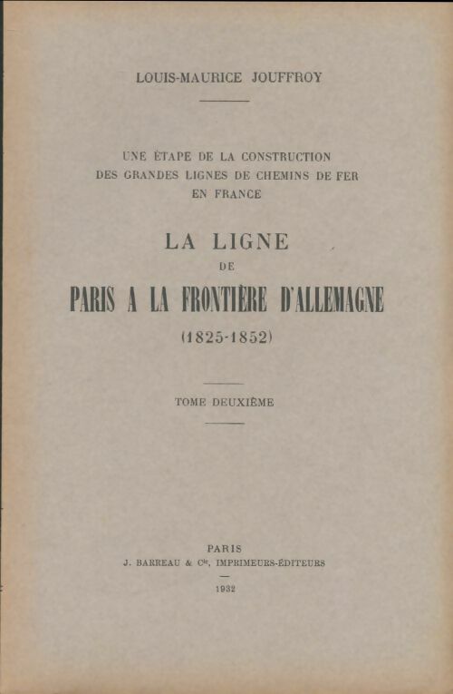 Livrenpoche :  La ligne Paris à la frontière d'Allemagne Tome II - Louis-Maurice Jouffroy - Livre