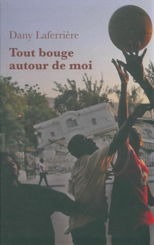 Livrenpoche : Tout bouge autour de moi - Dany Laferrière - Livre