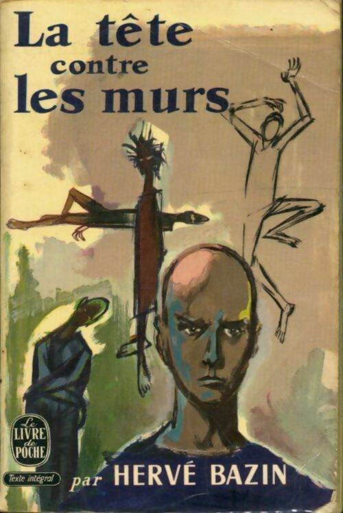 Livrenpoche : La tête contre les murs - Hervé Bazin - Livre