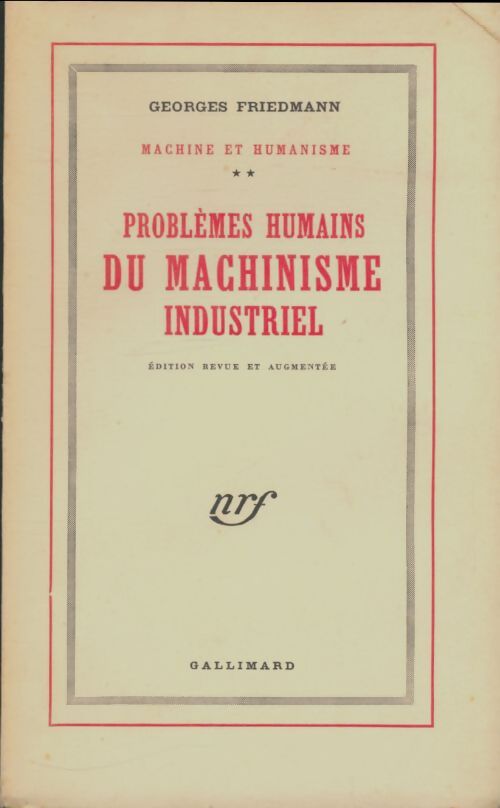 Livrenpoche : Machine et humanisme Tome II : Problèmes humains du machinisme industriel - Georges Friedmann - Livre