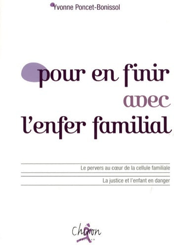 Livrenpoche : Pour en finir avec l'enfer familial - Yvonne Poncet-Bonissol - Livre