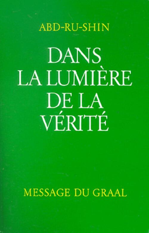 Livrenpoche : Message du Graal Tome I : Dans la lumière de la vérité - Abd-ru-shin - Livre
