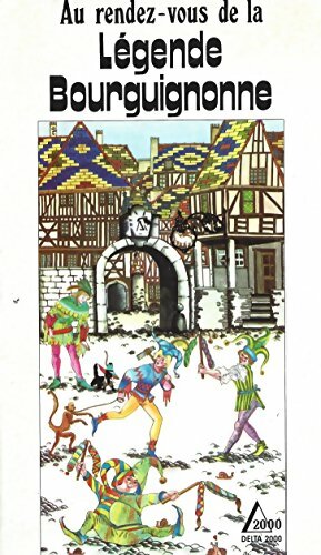 Livrenpoche : Au rendez-vous de la légende bourguignonne - Sophie Leroiy D'Harbonville - Livre