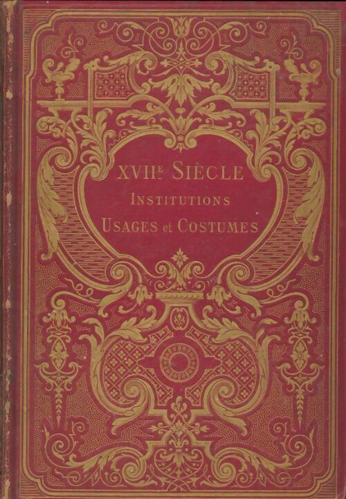 Livrenpoche : XVIIe siècle institutions, usages et coutumes - Paul Lacroix - Livre