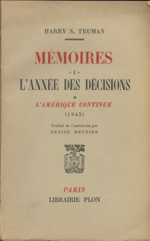 Livrenpoche : Mémoires Tome I : L'année des décisions Tome I : L'Amérique continue - Harry S. Truman - Livre