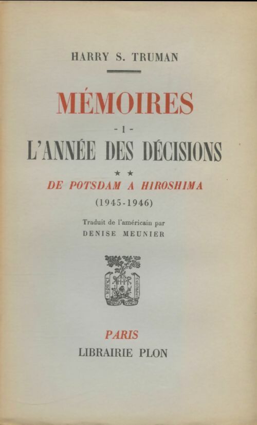 Livrenpoche : Mémoires Tome I : L'année des décisions Tome II : De Postdam à Hiroshima - Harry S. Truman - Livre