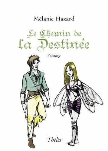 Livrenpoche : Le chemin de la destinée - Mélanie Hazard - Livre