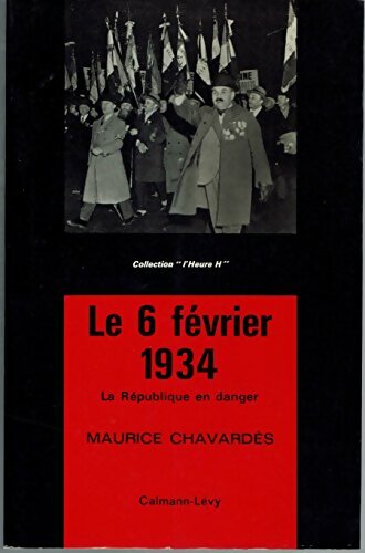 Livrenpoche : Le 6 février 1934 la république en danger  - Maurice Chavardès - Livre