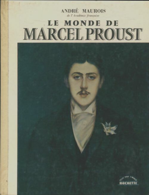 Livrenpoche : Le monde de Marcel Proust - André Maurois - Livre