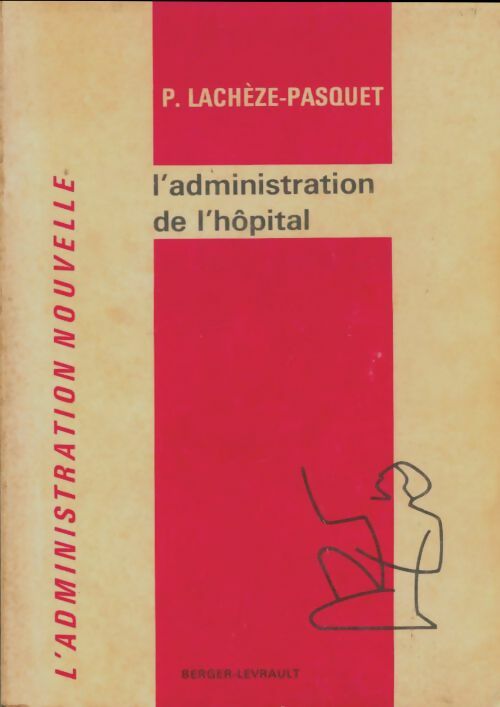 Livrenpoche : L'administration de l'hôpital - Pierre Lachèze-Pasquet - Livre