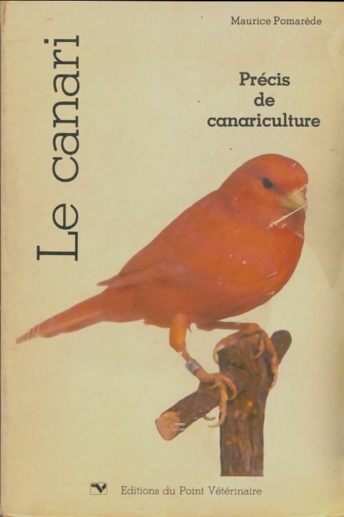 Livrenpoche : Le canari : Précis de canariculture - Maurice Pomarède - Livre