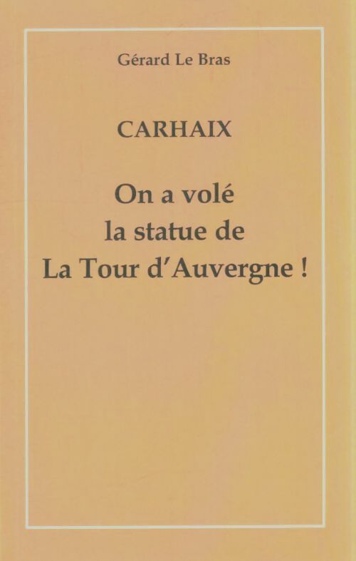 Livrenpoche : Carhaix, on a volé la statut de la tour d'Auvergne - Gérard Le Bras - Livre
