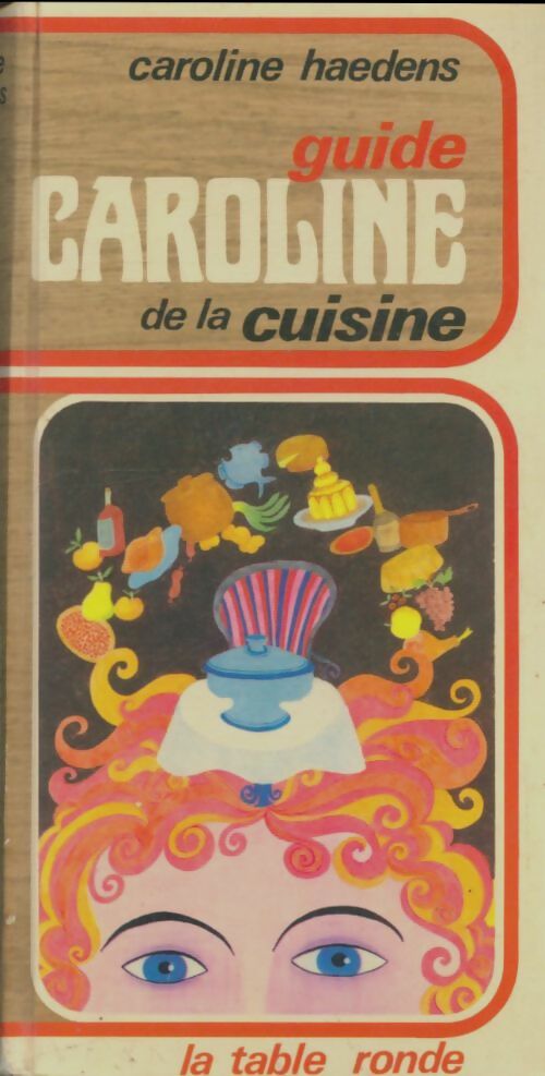 Livrenpoche : Guide Caroline de la cuisine - caroline Haedens - Livre