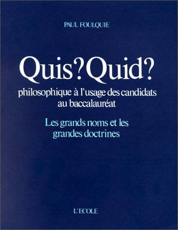 Livrenpoche : Quis ? quid ? philosophique à l'usage des candidats au baccalauréat - Paul Foulquié - Livre