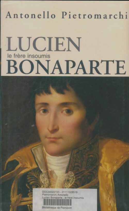 Livrenpoche : Lucien Bonaparte, le frère insoumis - Antenello Pietromarchi - Livre