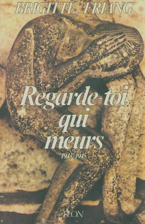 Livrenpoche : Regarde-toi qui meurs : 1943-1945 - Brigitte Friang - Livre